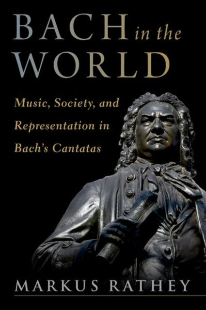 Book cover of: Bach in the World. By: Markus Rathey