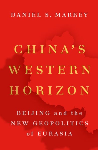 Book cover of: China's Western Horizon. By: Daniel Markey