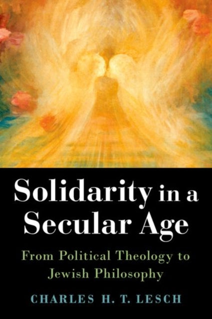 Book cover of: Solidarity in a Secular Age. By: Charles H. T. Lesch