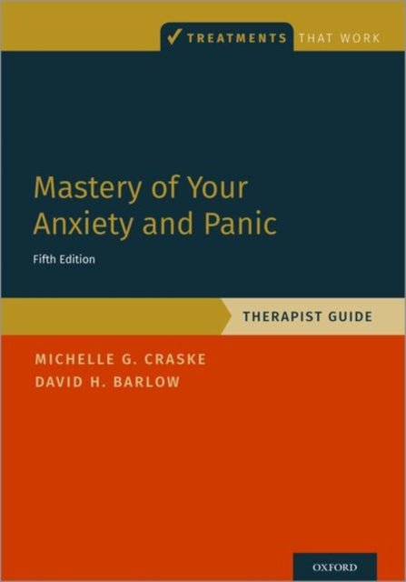 Book cover of: Mastery of Your Anxiety and Panic. By: Michelle G. Craske