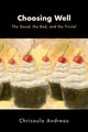 Book cover of: Choosing Well. By: Chrisoula Andreou