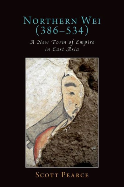 Book cover of: Northern Wei (386-534). By: Scott Pearce