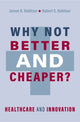 Book cover of: Why Not Better and Cheaper?. By: James B. Rebitzer