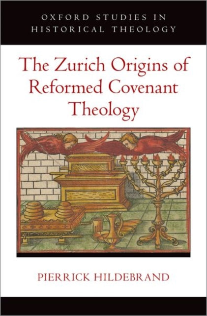 Book cover of: Zurich Origins of Reformed Covenant Theology. By: Pierrick Hildebrand