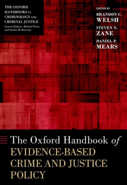 Book cover of: Oxford Handbook of Evidence-Based Crime and Justice Policy. By: Brandon Welsh