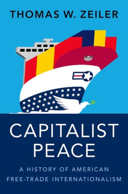 Book cover of: Capitalist Peace. By: Thomas W. Zeiler