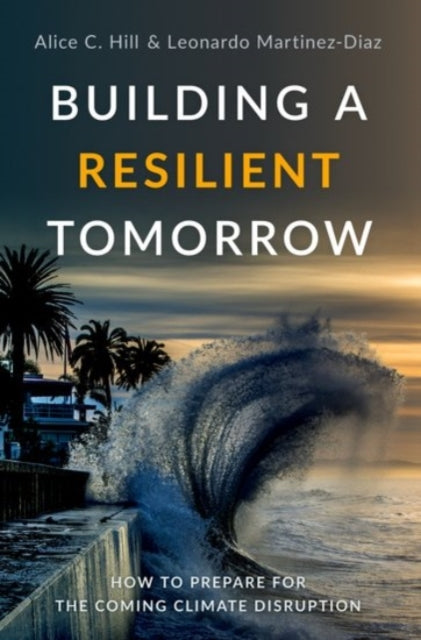 Book cover of: Building a Resilient Tomorrow. By: Alice C. Hill