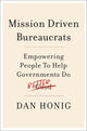 Book cover of: Mission Driven Bureaucrats. By: Dan Honig