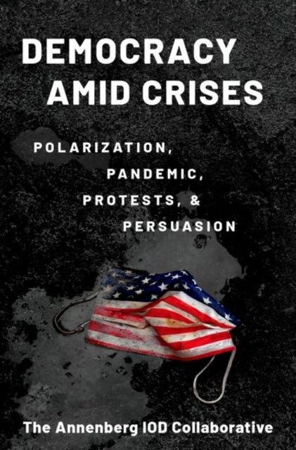 Book cover of: Democracy amid Crises. By: Kathleen Hall Jamieson