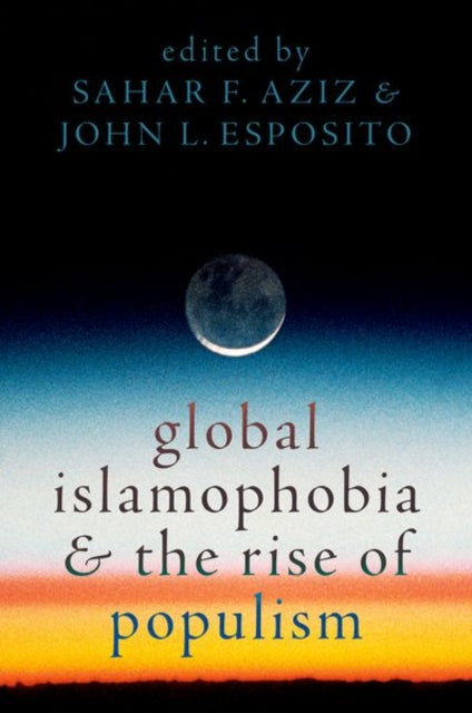 Book cover of: Global Islamophobia and the Rise of Populism. By: Sahar F. Aziz