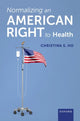 Book cover of: Normalizing an American Right to Health. By: Christina S. Ho