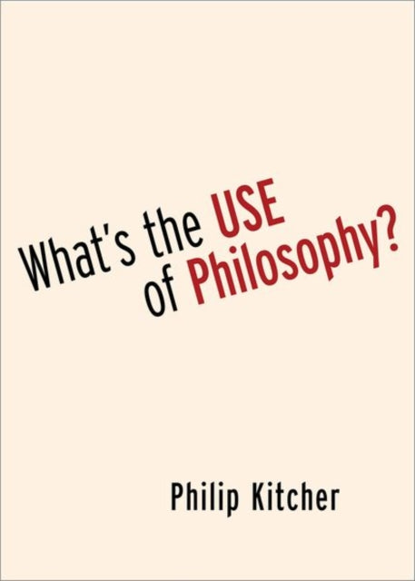 Book cover of: What's the Use of Philosophy?. By: Philip Kitcher
