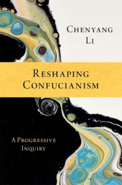 Book cover of: Reshaping Confucianism. By: Chenyang Li