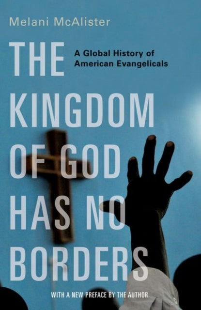 Book cover of: Kingdom of God Has No Borders. By: Melani McAlister