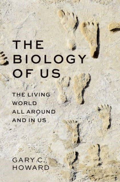 Book cover of: Biology of Us. By: Gary C. Howard