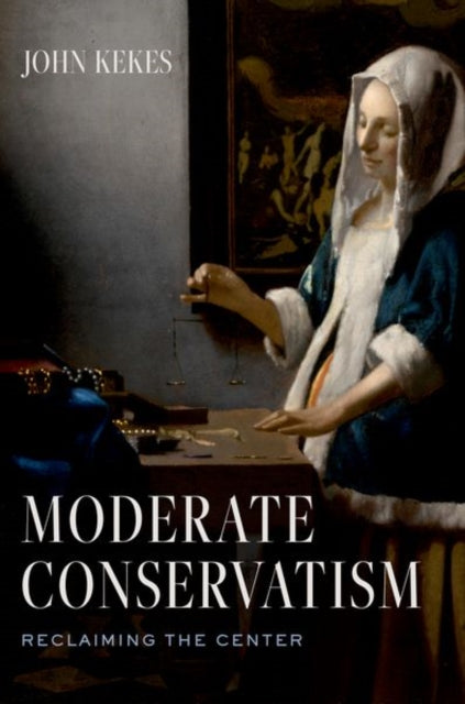 Book cover of: Moderate Conservatism. By: John Kekes