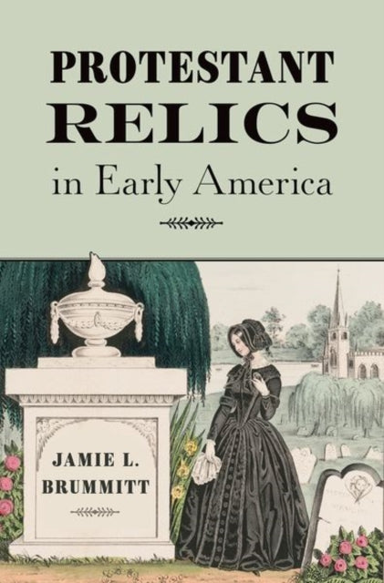 Book cover of: Protestant Relics in Early America. By: Colgan