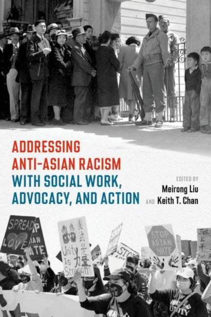 Book cover of: Addressing Anti-Asian Racism with Social Work Advocacy and Action. By: Meirong Liu