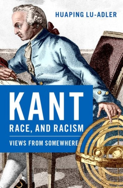 Book cover of: Kant, Race, and Racism. By: Huaping Lu-Adler