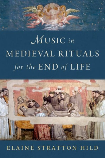 Book cover of: Music in Medieval Rituals for the End of Life. By: Hild