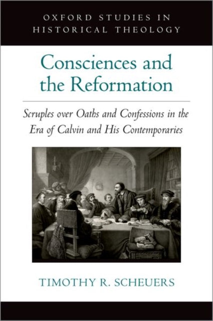 Book cover of: Consciences and the Reformation. By: Timothy R. Scheuers