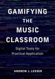 Book cover of: Gamifying the Music Classroom. By: Andrew Lesser