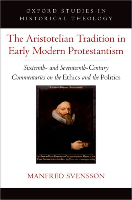 Book cover of: Aristotelian Tradition in Early Modern Protestantism. By: Manfred Svensson