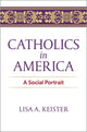 Book cover of: Catholics in America. By: Lisa A. Keister