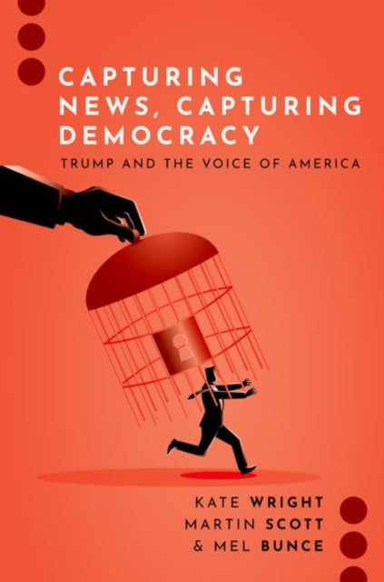 Book cover of: Capturing News, Capturing Democracy