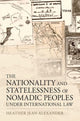 Book cover of: Nationality and Statelessness of Nomadic Peoples Under International Law. By: Heather Jean Alexander