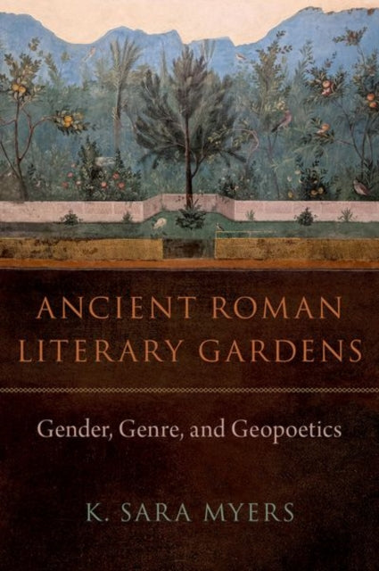 Book cover of: Ancient Roman Literary Gardens. By: K. Sara Myers