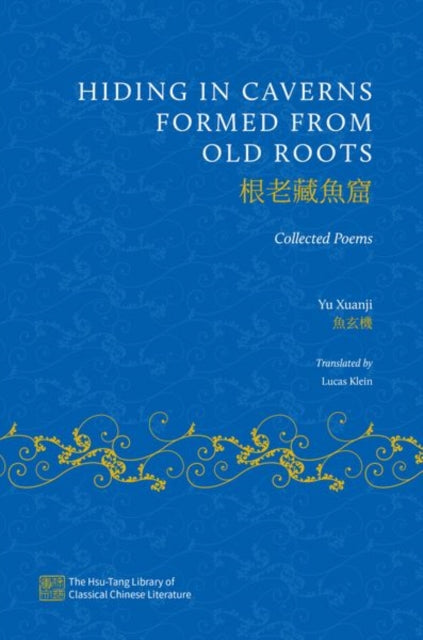 Book cover of: Hiding in Caverns Formed from Old Roots. By: Yu Xuanji