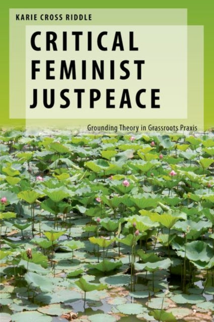 Book cover of: Critical Feminist Justpeace. By: Karie Cross Riddle