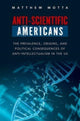 Book cover of: Anti-Scientific Americans. By: Matthew Motta