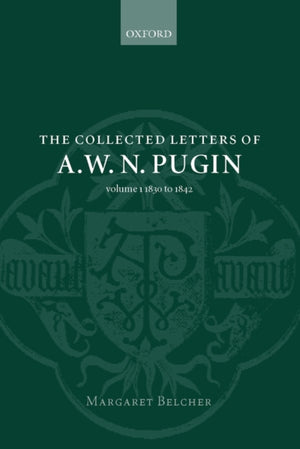 Collected Letters of A. W. N. Pugin