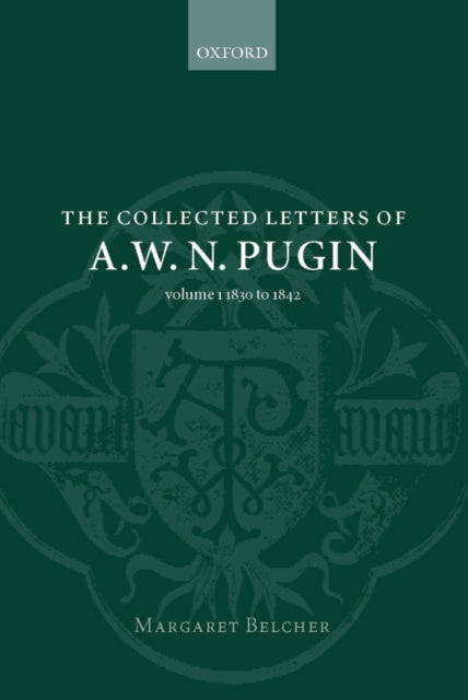 The Collected Letters of A. W. N. Pugin