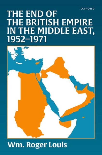 Book cover of: End of the British Empire in the Middle East, 1952—1971. By: Wm Roger Louis