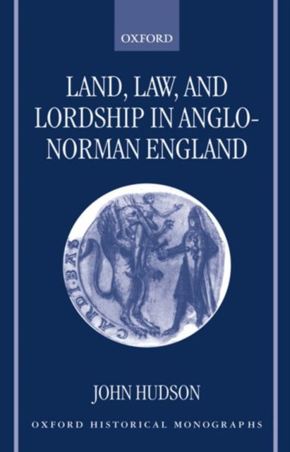 Book cover of: Land, Law, and Lordship in Anglo-Norman England. By: John Hudson