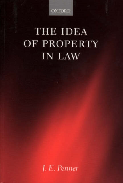 Book cover of: Idea of Property in Law. By: J. E. Penner