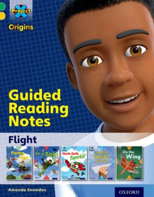 Book cover of: Project X Origins: Green Book Band, Oxford Level 5: Flight: Guided reading notes. By: Amanda Snowden