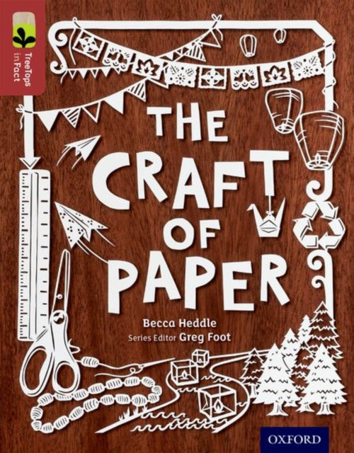 Book cover of: Oxford Reading Tree TreeTops inFact: Level 15: The Craft of Paper. By: Becca Heddle