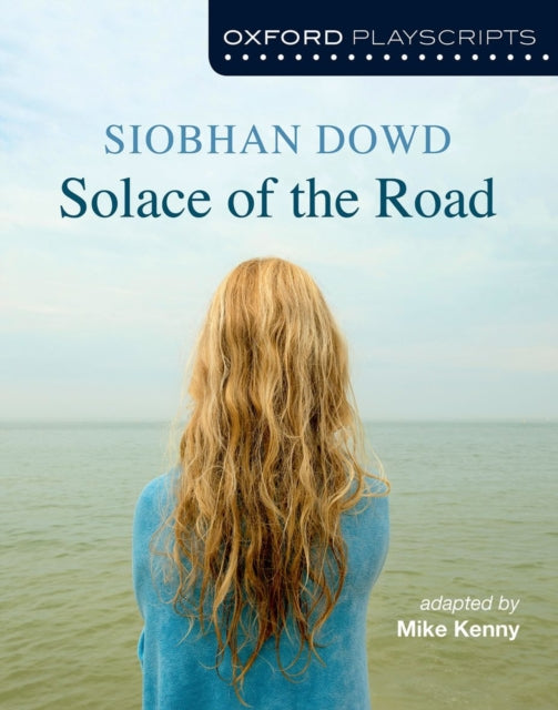 Book cover of: Oxford Playscripts: Solace of the Road. By: Siobhan Dowd