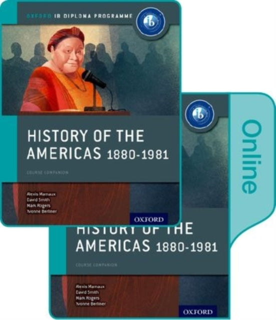 Book cover of: History of the Americas 1880-1981: IB History Print and Online Pack: Oxford IB Diploma Programme. By: Alexis Mamaux