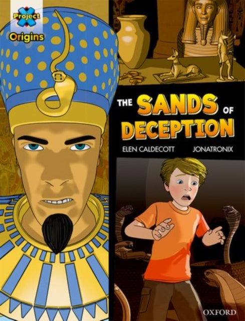 Book cover of: Project X Origins Graphic Texts: Dark Blue Book Band, Oxford Level 16: The Sands of Deception. By: Elen Caldecott