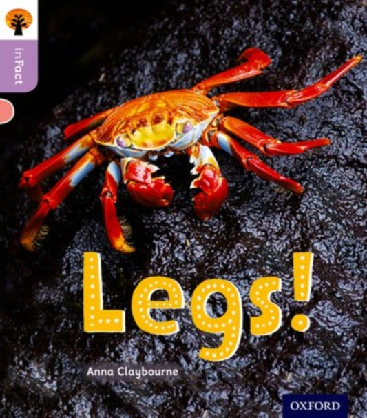 Book cover of: Oxford Reading Tree inFact: Oxford Level 1+: Legs!. By: Anna Claybourne