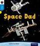 Book cover of: Oxford Reading Tree inFact: Oxford Level 3: Space Dad. By: Catherine Baker