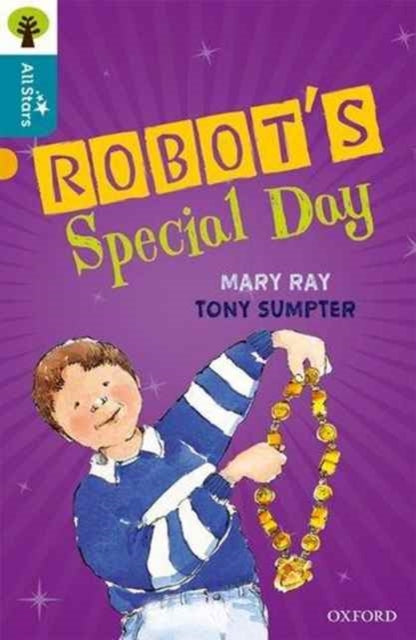 Book cover of: Oxford Reading Tree All Stars: Oxford Level 9 Robot's Special Day. By: Mary Ray