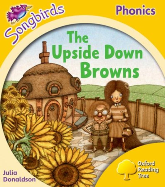 Book cover of: Oxford Reading Tree Songbirds Phonics: Level 5: The Upside-down Browns. By: Julia Donaldson