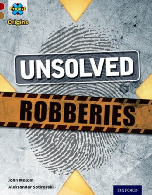 Book cover of: Project X Origins: Dark Red Book Band, Oxford Level 18: Who Dunnit?: Unsolved Robberies. By: John Malam