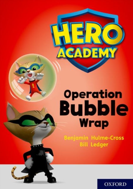 Book cover of: Hero Academy: Oxford Level 10, White Book Band: Operation Bubble Wrap. By: Benjamin Hulme-Cross